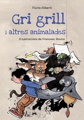 GRI GRILL I ALTRES ANIMALADES | 9788448947125 | ALBERTÍ, NÚRIA | Llibreria L'Odissea - Libreria Online de Vilafranca del Penedès - Comprar libros