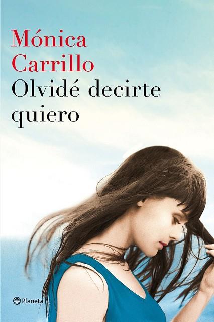 OLVIDÉ DECIRTE QUIERO | 9788408152972 | CARRILLO, MONICA | Llibreria Online de Vilafranca del Penedès | Comprar llibres en català