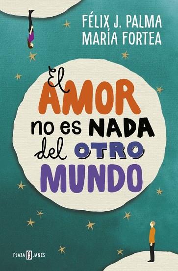 EL AMOR NO ES NADA DEL OTRO MUNDO | 9788401017056 | PALMA, FELIX J. / FORTEA, MARIA | Llibreria Online de Vilafranca del Penedès | Comprar llibres en català