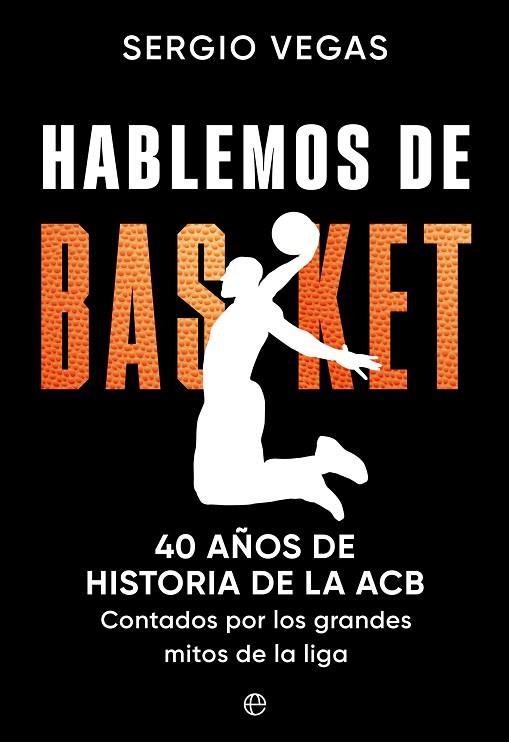 HABLEMOS DE BASKET | 9788413846576 | VEGAS, SERGIO | Llibreria Online de Vilafranca del Penedès | Comprar llibres en català