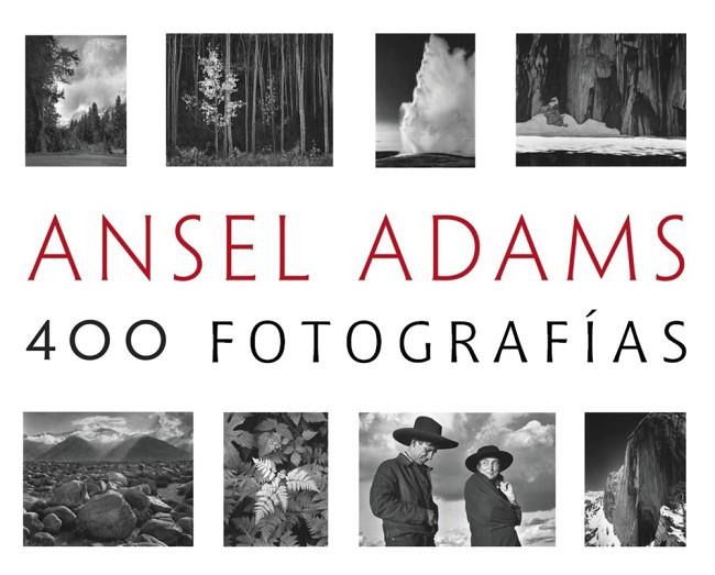 ANSEL ADAMS 400 FOTOGRAFÍAS | 9788441537927 | ADAMS, ANSEL | Llibreria Online de Vilafranca del Penedès | Comprar llibres en català