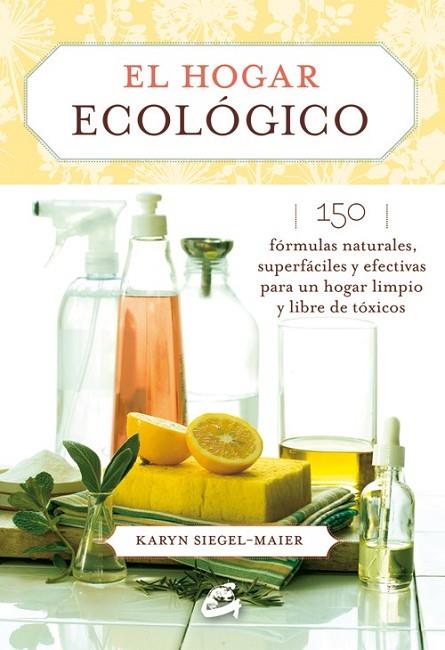 EL HOGAR ECOLÓGICO | 9788484455585 | SIEGEL-MAIER, KARYN | Llibreria Online de Vilafranca del Penedès | Comprar llibres en català