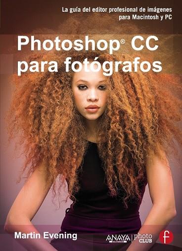 PHOTOSHOP CC PARA FOTÓGRAFOS | 9788441535220 | EVENING, MARTIN | Llibreria Online de Vilafranca del Penedès | Comprar llibres en català