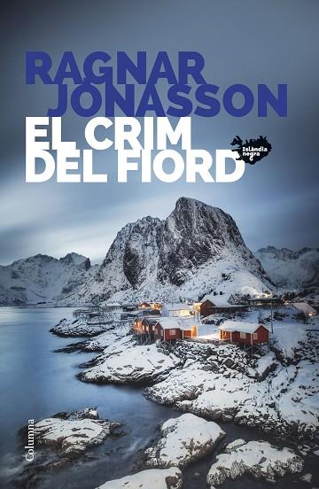 EL CRIM DEL FIORD ( SÈRIE ISLÀNDIA NEGRA 6 ) | 9788466432467 | JÓNASSON, RAGNAR | Llibreria Online de Vilafranca del Penedès | Comprar llibres en català