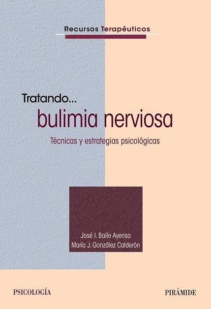 TRATANDO... BULIMIA NERVIOSA | 9788436832358 | BAILE AYENSA, JOSÉ  I./GONZÁLEZ CALDERÓN, MARÍA J. | Llibreria Online de Vilafranca del Penedès | Comprar llibres en català