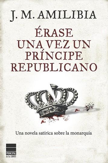 ERASE UNA VEZ UN PRINCIPE REPUBLICANO | 9788493897857 | AMILIBIA, J.M. | Llibreria Online de Vilafranca del Penedès | Comprar llibres en català