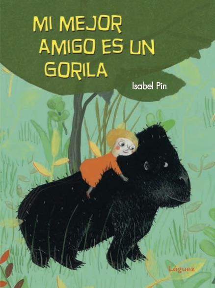 MI MEJOR AMIGO ES UN GORILA | 9788494705267 | PIN, ISABEL | Llibreria Online de Vilafranca del Penedès | Comprar llibres en català