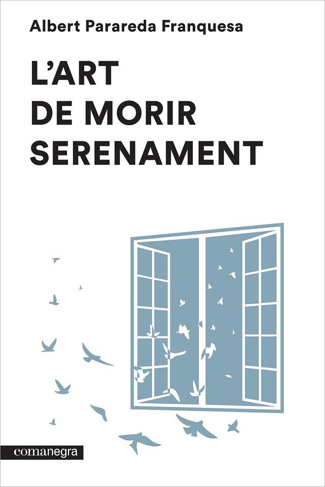 L'ART DE MORIR SERENAMENT | 9788416033546 | PARAREDA FRANQUESA, ALBERT | Llibreria Online de Vilafranca del Penedès | Comprar llibres en català