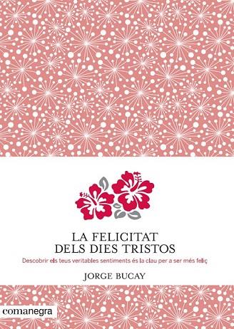 LA FELICITAT DELS DIES TRISTOS | 9788415097945 | BUCAY, JORGE | Llibreria Online de Vilafranca del Penedès | Comprar llibres en català