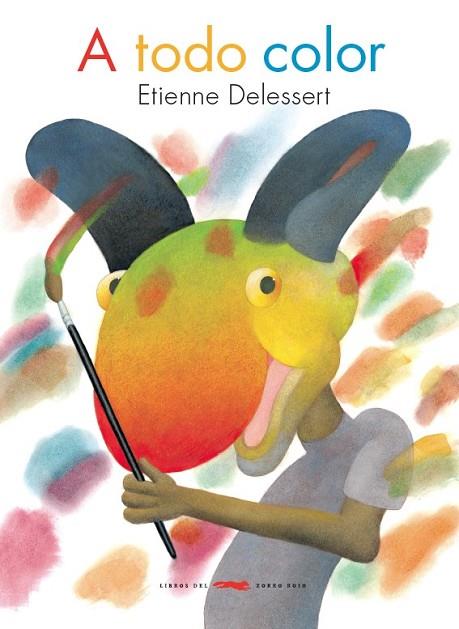 A TODO COLOR | 9788494247309 | DELESSERT, ETIENNE | Llibreria L'Odissea - Libreria Online de Vilafranca del Penedès - Comprar libros