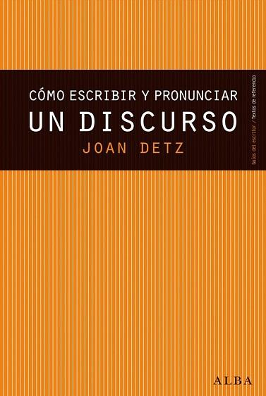 CÓMO ESCRIBIR Y PRONUNCIAR UN DISCURSO | 9788490650677 | DETZ, JOAN | Llibreria Online de Vilafranca del Penedès | Comprar llibres en català