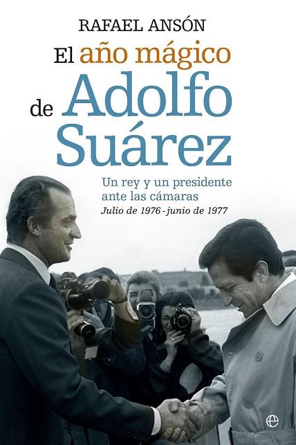 EL AÑO MÁGICO DEL REY JUAN CARLOS Y ADOLFO SUAREZ | 9788490602089 | ANSÓN, RAFAEL | Llibreria Online de Vilafranca del Penedès | Comprar llibres en català