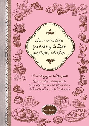 LAS RECETAS DE LOS POSTRES Y DULCES DEL CONVENTO | 9788416245222 | DE NAZARET, MYRYAM | Llibreria Online de Vilafranca del Penedès | Comprar llibres en català