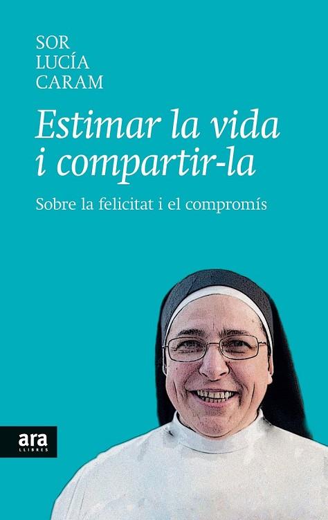 ESTIMAR LA VIDA I COMPARTIR-LA | 9788416154104 | CARAM, SOR LUCÍA | Llibreria Online de Vilafranca del Penedès | Comprar llibres en català