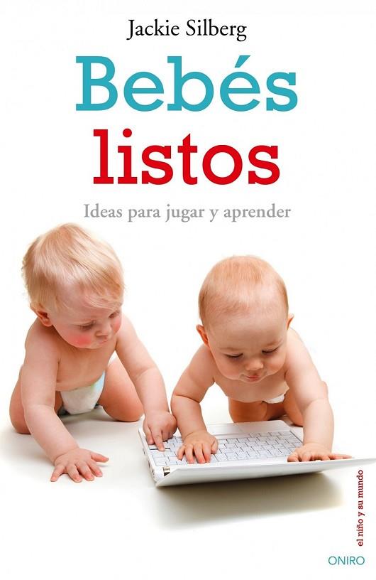 BEBES LISTOS IDEAS PARA JUGAR Y APRENDER | 9788497544948 | SILBERG, JACKIE | Llibreria L'Odissea - Libreria Online de Vilafranca del Penedès - Comprar libros