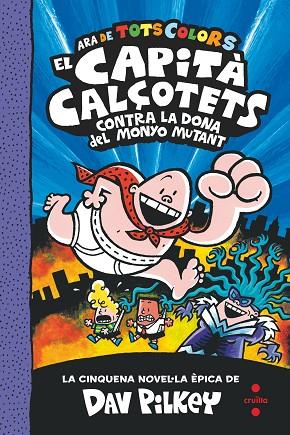 EL CAPITÀ CALÇOTETS 5 ( ARA DE TOTS COLORS ) EL CAPITÀ CALÇOTETS CONTRA LA DONA DEL MONYO MUTANT | 9788466150989 | PILKEY, DAV | Llibreria Online de Vilafranca del Penedès | Comprar llibres en català