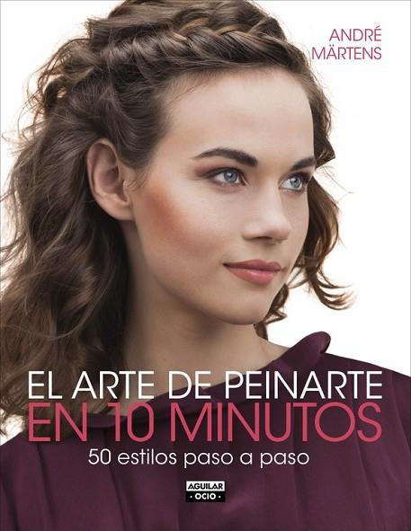 EL ARTE DE PEINARTE EN 10 MINUTOS | 9788403514706 | MARTENS, ANDRE | Llibreria Online de Vilafranca del Penedès | Comprar llibres en català