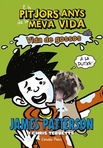 ELS PITJORS ANYS DE LA MEVA VIDA 8 VIDA DE GOSSOS | 9788491371588 | PATTERSON, JAMES | Llibreria Online de Vilafranca del Penedès | Comprar llibres en català