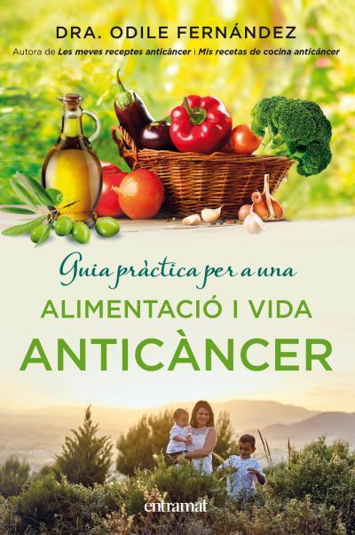 GUIA PRÀCTICA PER A UNA ALIMENTACIÓ I UNA VIDA ANTICÀNCER | 9788492920143 | FERNÁNDEZ, ODILE | Llibreria Online de Vilafranca del Penedès | Comprar llibres en català