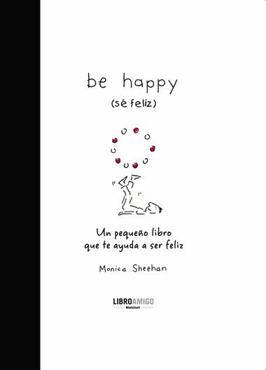 BE HAPPY (SE FELIZ) | 9788496708396 | SHEEHAN, MONICA | Llibreria Online de Vilafranca del Penedès | Comprar llibres en català