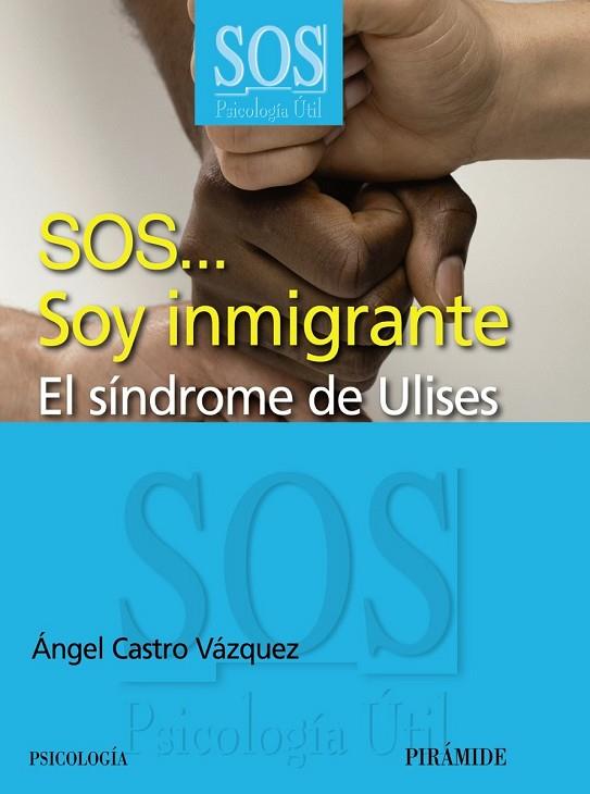 SOS SOY INMIGRANTE EL SINDROME DE ULISES | 9788436824292 | CASTRO VAZQUEZ, ANGEL | Llibreria L'Odissea - Libreria Online de Vilafranca del Penedès - Comprar libros