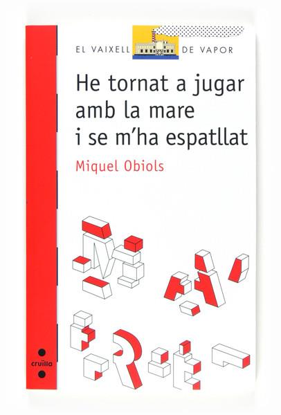 HE TORNAT A JUGAR AMB LA MARE I SE M'HA ESPATLLAT | 9788466125468 | OBIOLS, MIQUEL | Llibreria L'Odissea - Libreria Online de Vilafranca del Penedès - Comprar libros