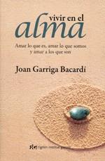 VIVIR EN EL ALMA | 9788493670603 | GARRIGA BACARDI, JOAN | Llibreria Online de Vilafranca del Penedès | Comprar llibres en català