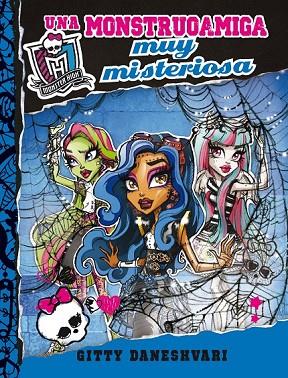 MONSTER HIGH. UNA MONSTRUOAMIGA MUY MISTERIOSA (MONSTRUOAMIGAS 3) | 9788420415413 | DANESHVARI, GITTY | Llibreria Online de Vilafranca del Penedès | Comprar llibres en català