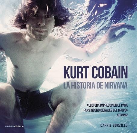 KURT COBAIN LA HISTORIA DE NIRVANA | 9788448018580 | BORZILLO, CARRIE | Llibreria Online de Vilafranca del Penedès | Comprar llibres en català