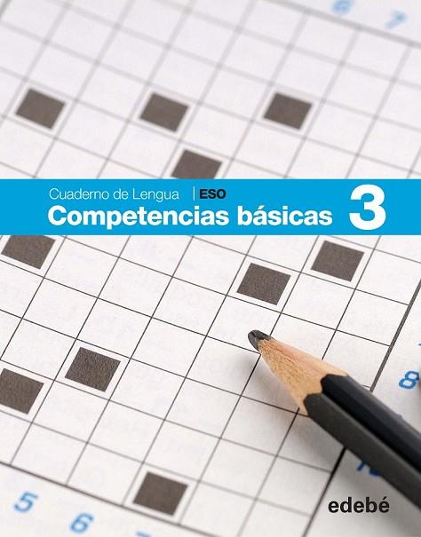 CUADERNO DE COMPETENCIAS BASICAS 3 ESO | 9788468307442 | EDEBÉ, OBRA COLECTIVA | Llibreria Online de Vilafranca del Penedès | Comprar llibres en català