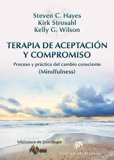 TERAPIA DE ACEPTACIÓN Y COMPROMISO | 9788433026958 | HAYES, STEVEN C./STROSAHL, KIRK/WILSON, KELLY G. | Llibreria Online de Vilafranca del Penedès | Comprar llibres en català