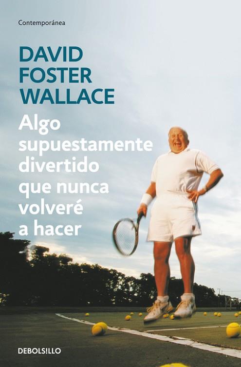 ALGO SUPUESTAMENTE DIVERTIDO QUE NUNCA VOLVERÉ A HACER | 9788499083568 | WALLACE, DAVID FOSTER | Llibreria Online de Vilafranca del Penedès | Comprar llibres en català