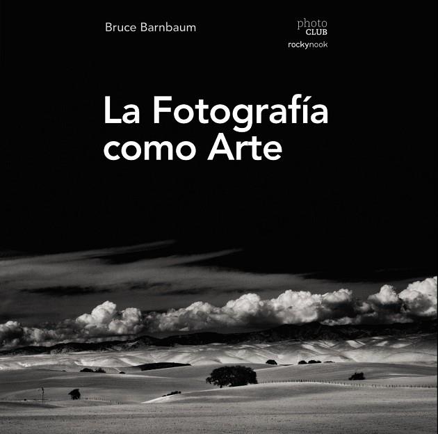 LA FOTOGRAFÍA COMO ARTE | 9788441539792 | BARNBAUM, BRUCE | Llibreria Online de Vilafranca del Penedès | Comprar llibres en català