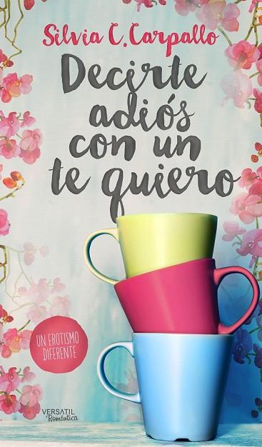 DECIRTE ADIÓS CON UN TE QUIERO | 9788494358227 | CARPALLO, SILVIA | Llibreria Online de Vilafranca del Penedès | Comprar llibres en català