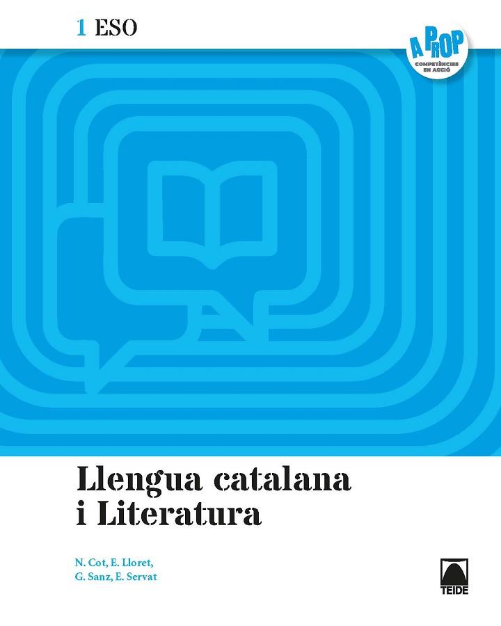 LLENGUA CATALANA I LITERATURA 1ESO. A PROP | 9788430783236 | COT ESCODA, NÚRIA/LLORET MAGDALENA, EMPAR/SERVAT BALLESTER, ESPERANÇA/FERRAN MOLTÓ, FRANCESC DE PAUL | Llibreria Online de Vilafranca del Penedès | Comprar llibres en català