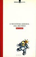 L'AVENTURA SIDERAL DEL REI TITO | 9788424681180 | ENRIC LARREULA | Llibreria Online de Vilafranca del Penedès | Comprar llibres en català