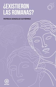 EXISTIERON LAS ROMANAS? | 9788446056089 | GONZÁLEZ GUTIÉRREZ, PATRICIA | Llibreria Online de Vilafranca del Penedès | Comprar llibres en català