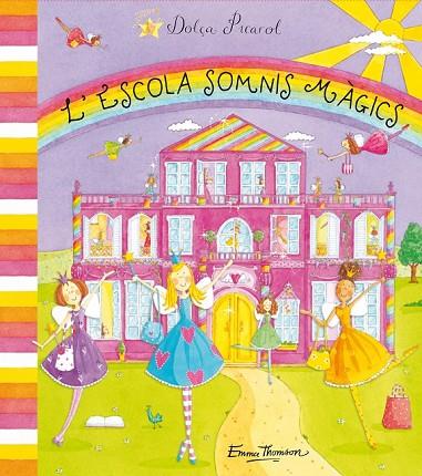 L'ESCOLA SOMNIS MAGICS DOLÇA PICAROL | 9788448831158 | THOMSON, EMMA | Llibreria Online de Vilafranca del Penedès | Comprar llibres en català