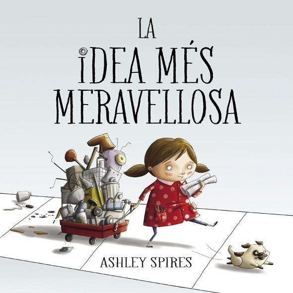 LA IDEA MÉS MERAVELLOSA | 9788448848767 | SPIRES, ASHLEY | Llibreria L'Odissea - Libreria Online de Vilafranca del Penedès - Comprar libros