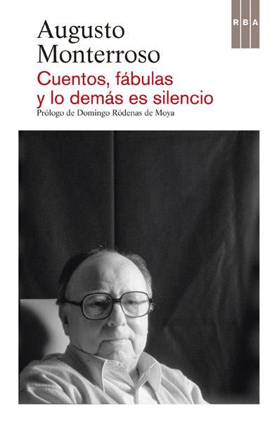 CUENTOS, FÁBULAS Y LO DEMÁS ES SILENCIO | 9788490065594 | MONTERROSO , AUGUSTO | Llibreria Online de Vilafranca del Penedès | Comprar llibres en català