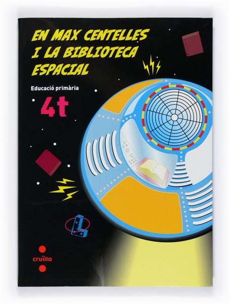 LLENGUA CATALANA EN MAX CENTELLES I LA BIBLIOTECA ESPACIAL 4T PRIMARIA | 9788466119429 | EQUIP EDITORIAL CRUÏLLA, | Llibreria Online de Vilafranca del Penedès | Comprar llibres en català