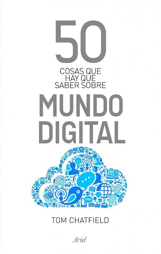 50 COSAS QUE HAY QUE SABER SOBRE EL MUNDO DIGITAL | 9788434400559 | CHATFIEL, TOM | Llibreria L'Odissea - Libreria Online de Vilafranca del Penedès - Comprar libros