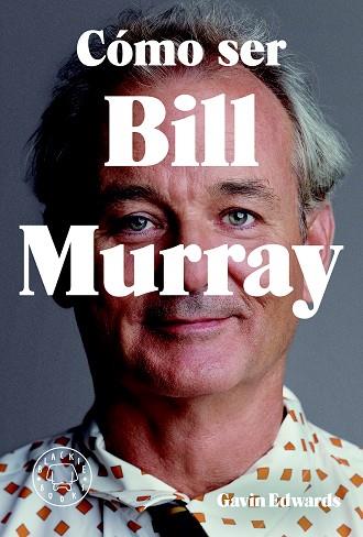 CÓMO SER BILL MURRAY | 9788416290710 | EDWARDS, GAVIN | Llibreria Online de Vilafranca del Penedès | Comprar llibres en català