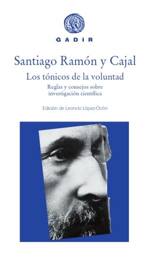 LOS TÓNICOS DE LA VOLUNTAD REGLAS Y CONSEJOS SOBRE INVESTIGACIÓN CIENTÍFICA | 9788494576584 | RAMON Y CAJAL, SANTIAGO | Llibreria Online de Vilafranca del Penedès | Comprar llibres en català