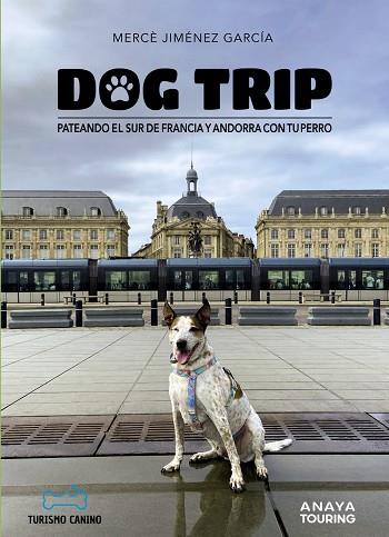 DOG TRIP PATEANDO EL SUR DE FRANCIA Y ANDORRA CON TU PERRO | 9788491587231 | JIMÉNEZ GARCÍA, MERCÈ | Llibreria Online de Vilafranca del Penedès | Comprar llibres en català