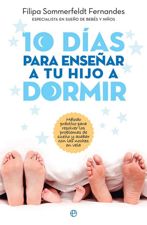 10 DÍAS PARA ENSEÑAR A TU HIJO A DORMIR | 9788491642770 | SOMMERFELDT FERNANDES, FILIPA | Llibreria Online de Vilafranca del Penedès | Comprar llibres en català