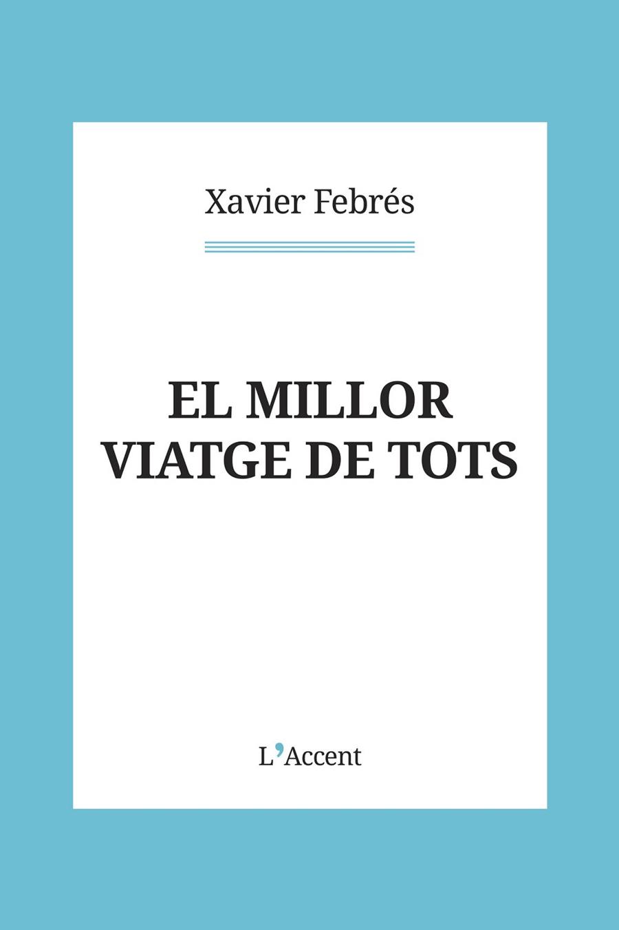 EL MILLOR VIATGE DE TOTS | 9788418680151 | FEBRÉS, XAVIER | Llibreria L'Odissea - Libreria Online de Vilafranca del Penedès - Comprar libros