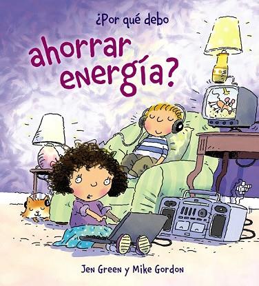 POR QUE DEBO AHORRAR ENERGIA | 9788467828795 | GREEN, JEN | Llibreria Online de Vilafranca del Penedès | Comprar llibres en català