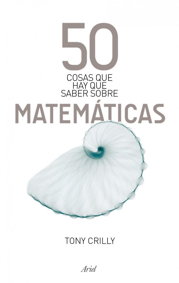 50 COSAS QUE HAY QUE SABER SOBRE MATEMATICAS | 9788434488120 | CRILLY, TONY | Llibreria L'Odissea - Libreria Online de Vilafranca del Penedès - Comprar libros