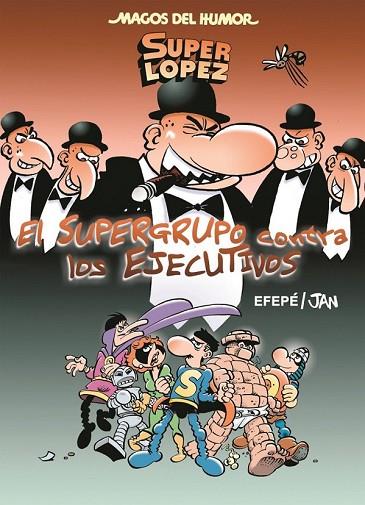 SUPER LOPEZ EL SUPERGRUPO CONTRA LOS EJECUTIVOS | 9788466659000 | JAN / EFEPE | Llibreria Online de Vilafranca del Penedès | Comprar llibres en català